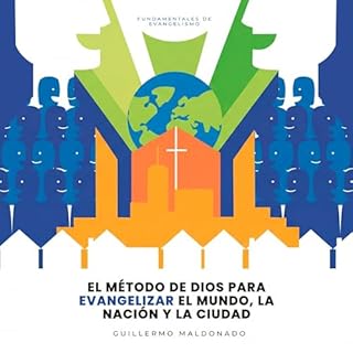 El Metodo de Dios para Evangelizar el Mundo, la Nacion y la Ciudad Audiolibro Por Guillermo Maldonado arte de portada
