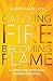 Catching Fire, Becoming Flame: A Guide for Spiritual Transformation