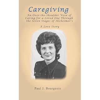 Caregiving: An Over-the-Shoulder View of Caring for a Loved One Through the Seven Stages of Alzheimer's Audiobook By Paul J. 