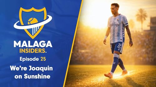 We're Joaquin On Sunshine | Malaga Insiders S1E25