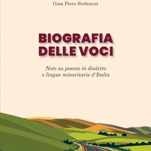 Gian Piero Stefanoni, Biografia delle voci. Note su poesia in dialetto e lingue minoritarie d'Italia