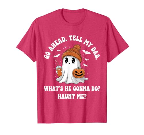 Go Ahead Tell My Dad What's He Gonna Do Haunt Me T-Shirt, Men, Red Heather, X-Large