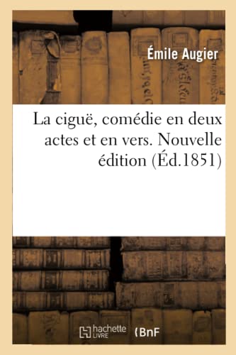 La Ciguë, Comédie En Deux Actes Et En Vers. Nouvelle Édition (French Edition)