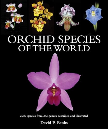 Orchid Species of the World: 3,333 species from 343 genera described and illustrated