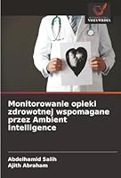 Monitorowanie opieki zdrowotnej wspomagane przez Ambient Intelligence (Polish Edition) 6208960614 Book Cover