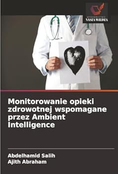 Paperback Monitorowanie opieki zdrowotnej wspomagane przez Ambient Intelligence [Polish] Book
