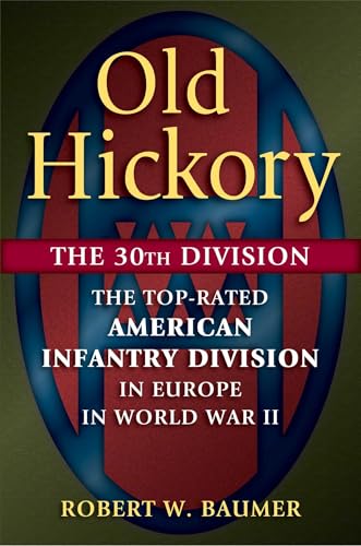 Old Hickory: The 30th Division: The Top-Rated American Infantry Division in Europe in World War II image 2