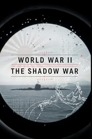 World War II The Shadow War: Spies, Codebreakers, Sabotage, and Covert ...