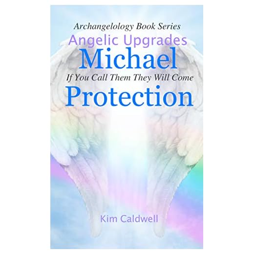 Archangelology Michael Protection: If You Call Them They Will Come (Archangelology Book Series 1) (English Edition)