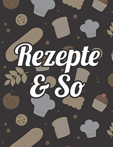 Rezepte & So: Kochbuch für deine Lieblingsgerichte zum Selberschreiben | Mit praktischer Vorlage (German Edition)