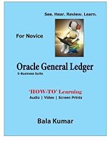 Oracle General Ledger - See - Hear - Review - Learn: How-To Learning - Audio Video Screen Prints 1505578264 Book Cover