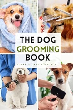 The Dog Grooming Book: Clean & Care your Dog