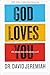 God Loves You: He Always Has--He Always Will
