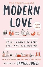 Modern Love, Revised and Updated: True Stories of Love, Loss, and Redemption