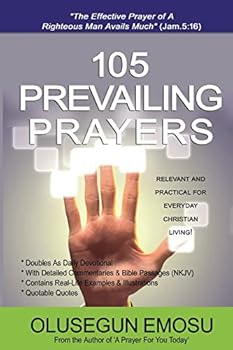 Paperback 105 Prevailing Prayers: Relevant and Practical for Everyday Christian Living Book