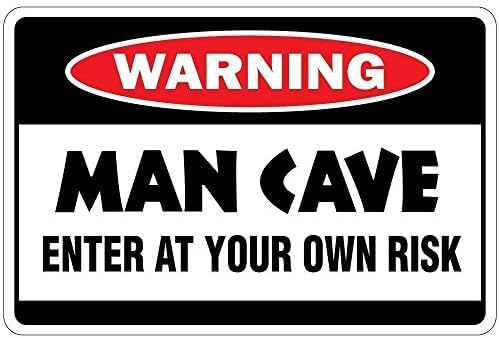 Warning Man Cave Enter at Your Own Risk Rust Free Aluminum Sign - Business Decor with Pre-Drilled Holes for Home Man Cave, Garage - 12x16 Inch
