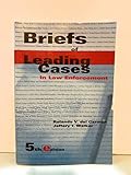 Briefs of Leading Cases in Law Enforcement