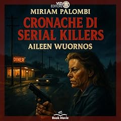 Couverture de Cronache di Serial Killers - Aileen Wuornos