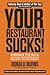 Your Restaurant Sucks!: Embrace The Suck. Unleash Your Restaurant. Become Outstanding.