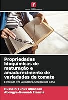 Propriedades bioquímicas de maturação e amadurecimento de variedades de tomate: Efeitos de três variedades cultivadas no Gana (Portuguese Edition) 6208760488 Book Cover