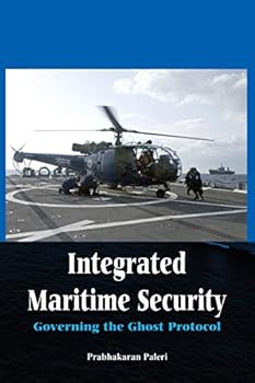 Paperback Integrated Maritime Security: Governing the Ghost Protocol Book