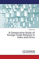 A Comparative Study of Foreign Trade Reforms in India and China 3659770493 Book Cover