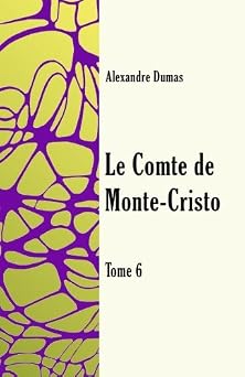 Le Comte de Monte-Cristo Tome 6 French Edition