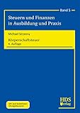  Körperschaftsteuer: Steuern und Finanzen in Ausbildung und Praxis Band 5