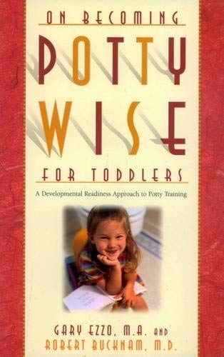 On Becoming Pottywise for Toddlers: A Developmental Readiness Approach to Potty Training by Gary Ezzo Dr Robert Bucknam M.D.(2005-09-25)