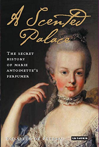 Preisvergleich Produktbild A Scented Palace: The Secret History of Marie Antoinette's Perfumer
