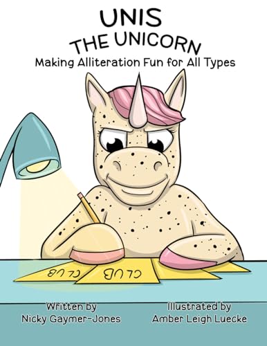 Unis The Unicorn: Read Aloud Books, Books for Early Readers, Making Alliteration Fun! (Alliteration Series)