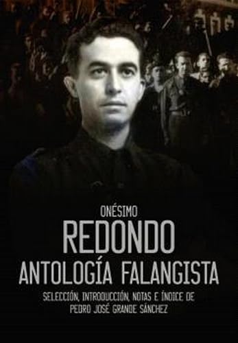 ONÉSIMO REDONDO: Antología falangista (BIOGRAFIAS)
