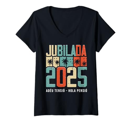 Mujer Jubilada 2025 Adéu Tensió Hola Pensió Jubilación En Català Camiseta Cuello V