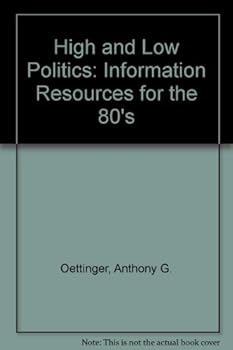 Hardcover High and low politics: Information resources for the 80s Book