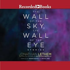 The Wall of the Sky, the Wall of the Eye Audiolibro Por Jonathan Lethem arte de portada