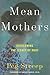 Mean Mothers: Overcoming the Legacy of Hurt