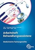  Arbeitsheft Behandlungsassistenz: Medizinische Fachangestellte