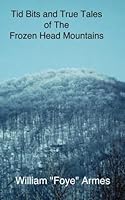 Tid Bits and True Tales of the Frozen Head Mountains 1724395750 Book Cover