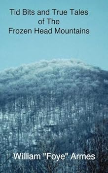 Paperback Tid Bits And True Tales Of The Frozen Head Mountains Book