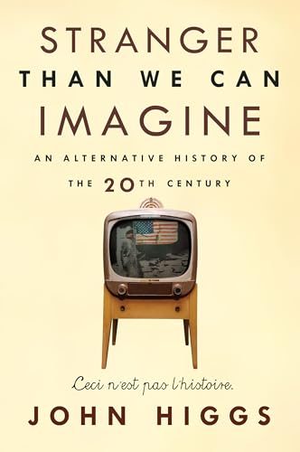 Stranger Than We Can Imagine: Making Sense of the Twentieth Century