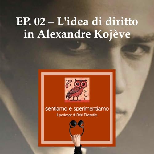 EP. 02 - L'idea di diritto in Alexandre Kojève