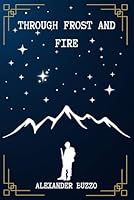 Through Frost and Fire B0DF7N5P8L Book Cover