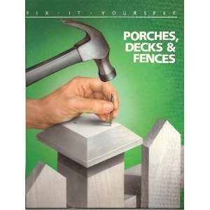 Porches Decks and Fences (Fix-It Yourself) - Book  of the Time Life Fix It Yourself