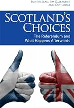 Scotland's Choices: How Independence and Devolution Max Would Work