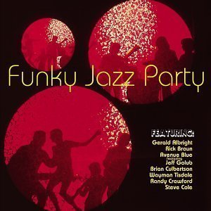 Funky Jazz Party by Gerald Albright, Rick Braun, Avenue Blue, Brian Culbertson, Wayman Tisdale, Rand (1998) Audio CD