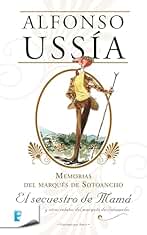 El secuestro de mamá (Marqués de Sotoancho): Memorias del marqués de Sotoancho