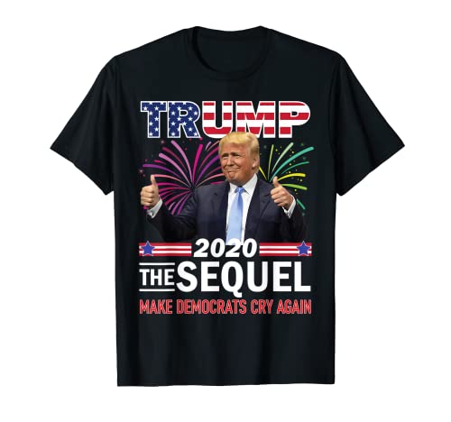 Trump 2020 La secuela hace que los liberales lloren de nuevo las elecciones 45 2 Camiseta