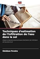 Techniques d'estimation de l'infiltration de l'eau dans le sol: Analyse comparative des techniques d'estimation de l'infiltration de l'eau dans le sol (French Edition) 6208760011 Book Cover