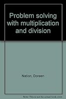 Problem solving with multiplication and division 0762212535 Book Cover