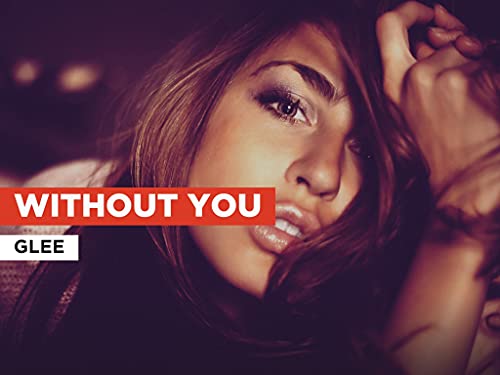 Without You in the Style of Glee